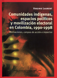 Livre numérique Comunidades indígenas, espacios políticos y movilización electoral en Colombia, 1990-1998