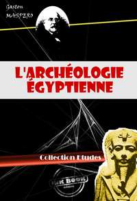 Livre numérique L'archéologie égyptienne (avec 299 figures) [édition intégrale revue et mise à jour]