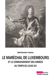 Livre numérique Le Maréchal de Luxembourg et le commandement des armées sous Louis XIV