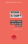 Electronic book Moissons du Champ PI. Institutions, techniques et outils pour les classes d'aujourd'hui