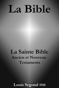 Electronic book La Bible (La Sainte Bible - Ancien et Nouveau Testaments, Louis Segond 1910)
