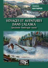 Livre numérique Voyages et Aventures dans l'Alaska (ancienne Amérique russe)