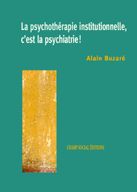 Electronic book La psychothérapie institutionnelle, c'est la psychiatrie