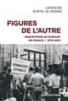 Libro electrónico Figures de l'Autre - Perceptions du migrant en France 1870-2022