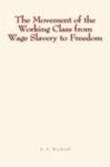 Electronic book The Movement of the Working Class from Wage Slavery to Freedom
