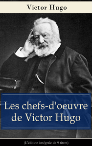 Livre numérique Les chefs-d'oeuvre de Victor Hugo (L'édition intégrale de 9 titres)