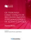 E-Book Os tribunais como espaços de reconhecimento, funcionalidade e de acesso à justiça