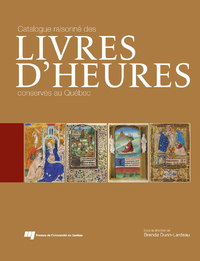 Livre numérique Catalogue raisonné des livres d'Heures conservés au Québec
