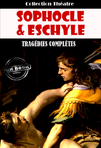 Livre numérique Tragédies complètes d’Eschyle et de Sophocle [édition intégrale revue et mise à jour]