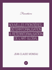 Electronic book Nouvelles Frontières : déterritorialisation & reterritorialisation de l’art global