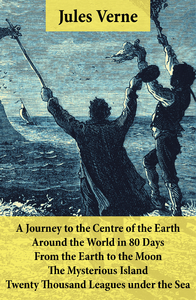 Electronic book A Journey to the Centre of the Earth, Around the World in 80 Days, From the Earth to the Moon, The Mysterious Island & Twenty Thousand Leagues under the Sea