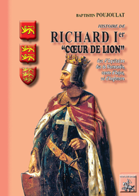 Livre numérique Histoire de Richard Ier "Coeur de Lion", duc d'Aquitaine et de Normandie, comte d'Anjou, roi d'Angleterre
