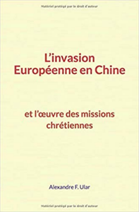 Livre numérique L’invasion Européenne en Chine et l’œuvre des missions chrétiennes