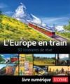 Livre numérique L'Europe en train - 50 itinéraires de rêve