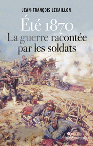 Libro electrónico Eté 1870, la guerre racontée par les soldats