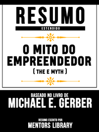 Livro digital O Mito Do Empreendedor (The E Myth) - Baseado No Livro De Michael E. Gerber