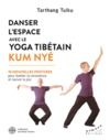 Livro digital Danser l'espace avec le yoga tibétain Kum Nyé - 76 nouvelles postures pour éveiller la conscience et