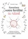 Livre numérique Favorisez votre fertilité au naturel - Optimisez vos chances de concevoir un enfant avec la naturopathie
