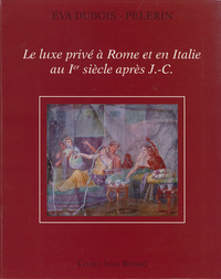 Electronic book Le luxe privé à Rome et en Italie au Ier siècle après J.-C.