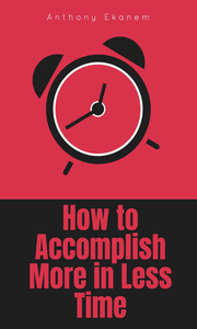 Libro electrónico How to Accomplish More in Less Time