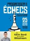 Livre numérique Progresser aux échecs avec les plus grands joueurs de l’Histoire. 25 parties cultes décryptées par Kévin Bordi et Samy Robin