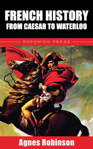 E-Book French History from Caesar to Waterloo