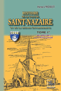 Livre numérique Histoire de la Ville de Saint-Nazaire & de la région environnante (Tome Ier)