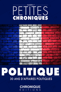 Livre numérique Petites Chroniques #7 : 30 ans d'affaires politiques