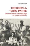 Livro digital Creuser la terre-patrie - Une histoire de l'archéologie en Palestine - Israël