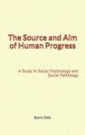 Electronic book The Source and Aim of Human Progress