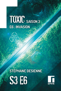 Livre numérique Toxic Saison 3 Épisode 6