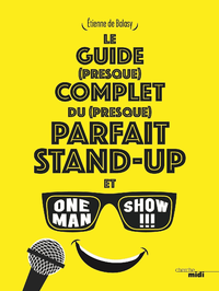 Livre numérique Le guide (presque) complet du (presque) parfait stand-up et one man show !!!