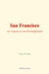 Electronic book San Francisco : ses origines et son développement