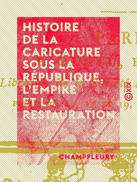 E-Book Histoire de la caricature sous la République, l'Empire et la Restauration
