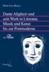 Electronic book Dante Alighieri und sein Werk in Literatur, Musik und Kunst bis zur Postmoderne