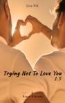 Livre numérique Trying Not To Love You