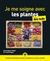 Livro digital Je me soigne avec les plantes pour les Nuls : Livre de santé, Apprendre à connaître les plantes médicinales, Se soigner par les plantes et retrouver le bien-être naturellement