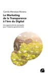 Livre numérique Le Marketing de la Transparence à l'ère du Digital : une opportunité de reconquête pour l'industrie agroalimentaire
