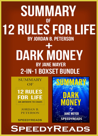 Livre numérique Summary of 12 Rules for Life: An Antidote to Chaos by Jordan B. Peterson + Summary of Dark Money by Jane Mayer 2-in-1 Boxset Bundle