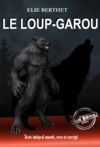 Livre numérique Le loup-garou [Texte intégral annoté, revu et corrigé]
