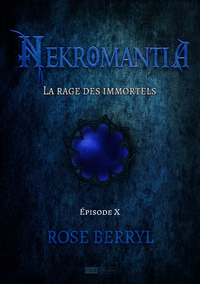 Livre numérique Nekromantia [Saison 1 - Épisode 10] - La rage des Immortels