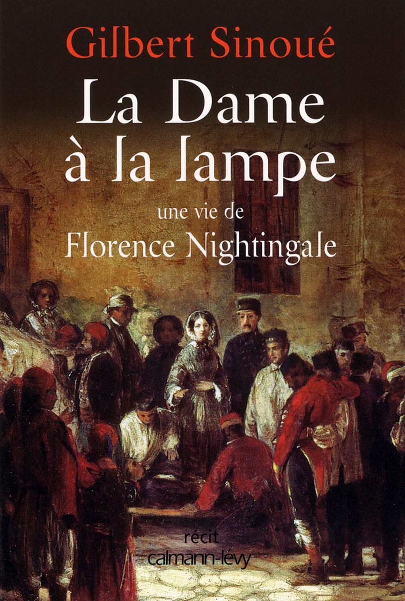 Ebook La Dame à la lampe Une vie de Florence Nightingale par Gilbert Sinoué 7Switch