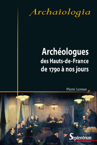 Livre numérique Archéologues des Hauts-de-France de 1790 à nos jours