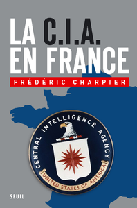 Livre numérique La CIA en France. 60 ans d'ingérence dans les affaires françaises