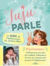 E-Book Juju vous parle - Le guide de l'adolescence by Justine Marc