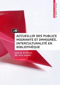 Livre numérique Accueillir des publics migrants et immigrés. Interculturalité en bibliothèque