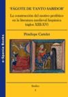 Livre numérique ‘Fágote de tanto sabidor’. La construcción del motivo profético en la literatura medieval hispánica (siglos XIII-XV)