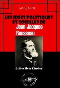 Livre numérique Les idées politiques et sociales de Jean-Jacques Rousseau [édition intégrale revue et mise à jour]