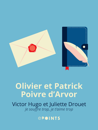 Livre numérique Victor Hugo et Juliette Drouet. Je souffre trop, je t'aime trop