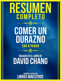 Libro electrónico Resumen Completo: Comer Un Durazno (Eat A Peach) - Basado En El Libro De David Chang